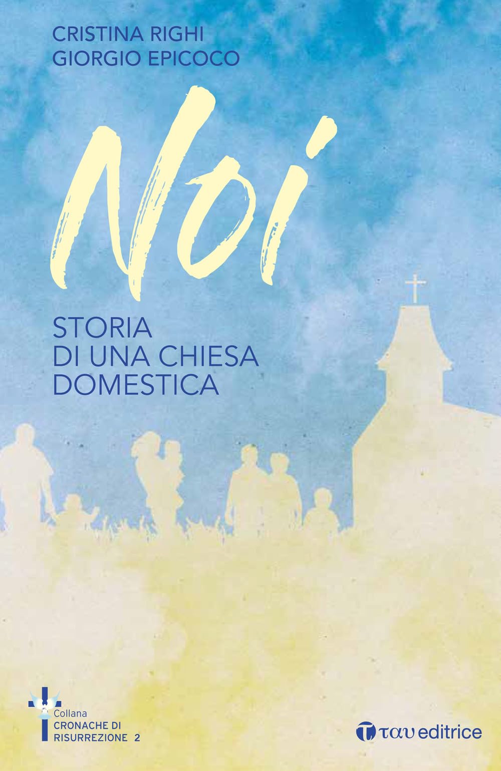 Noi. Storia di una chiesa domestica book