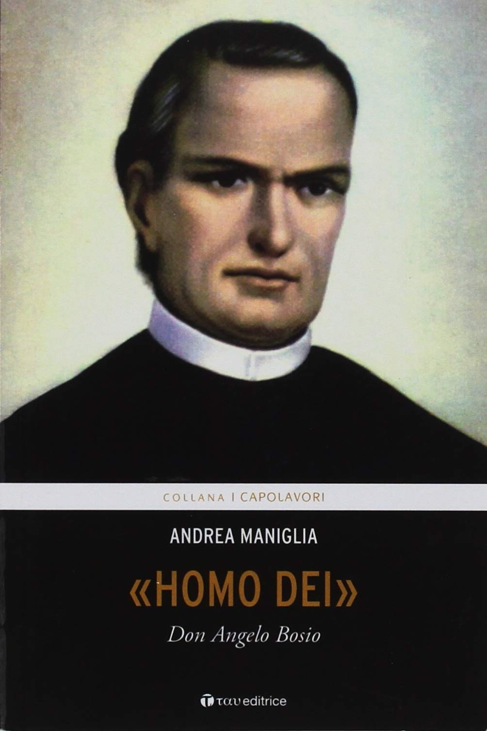 Homo Dei. Don Angelo Bosio (I capolavori) Politics & History
