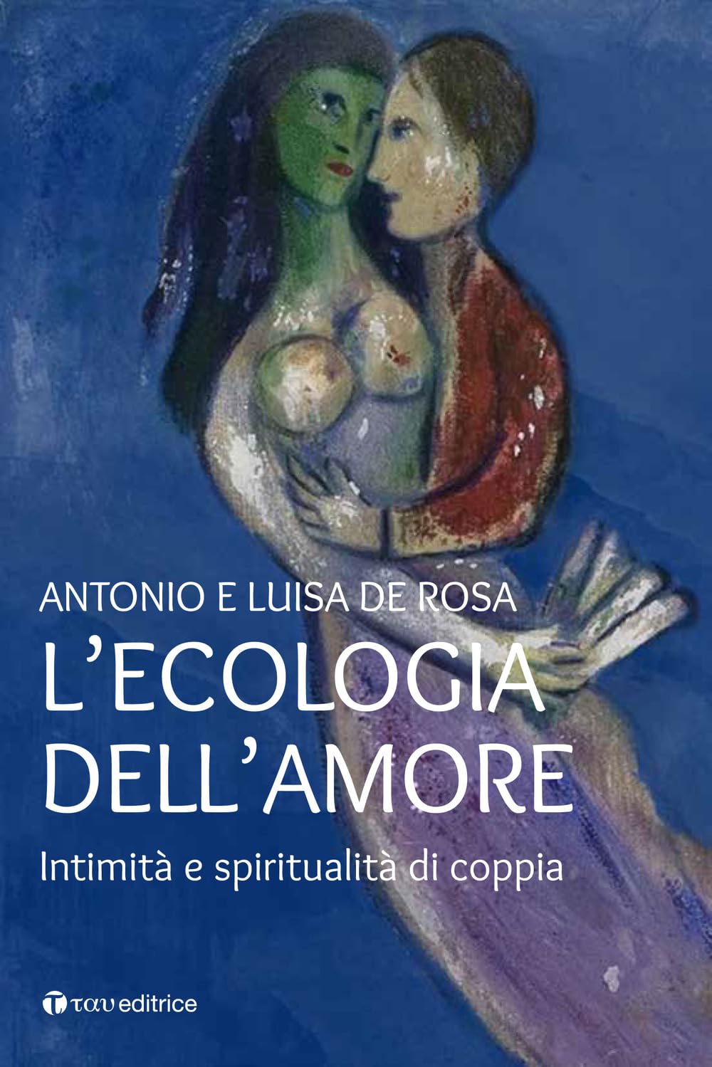 L'ecologia dell'amore. Intimità e spiritualità di coppia Religion & Esotericism