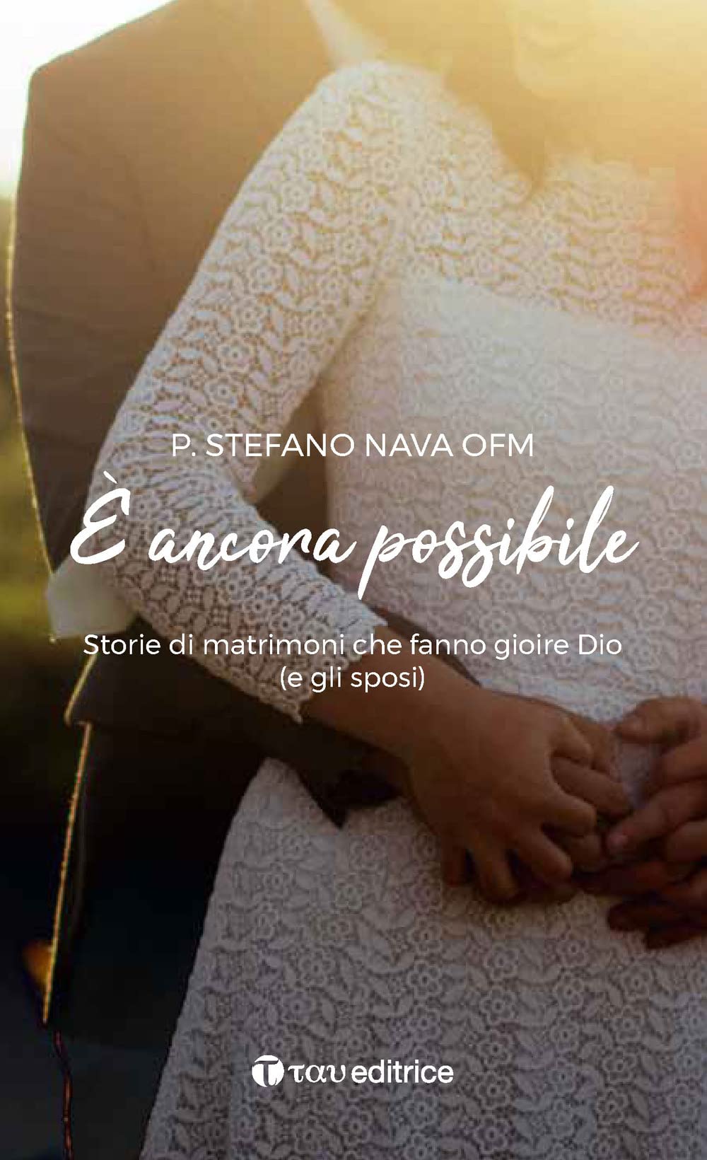 È ancora possibile. Storie di matrimoni che fanno gioire Dio (e gli sposi) book