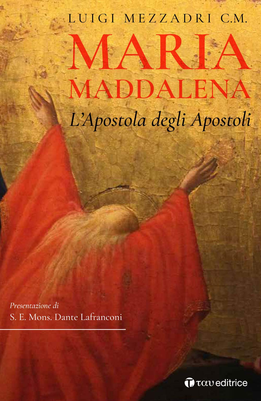 Maria Maddalena. L'Apostola degli Apostoli Religion & Esotericism