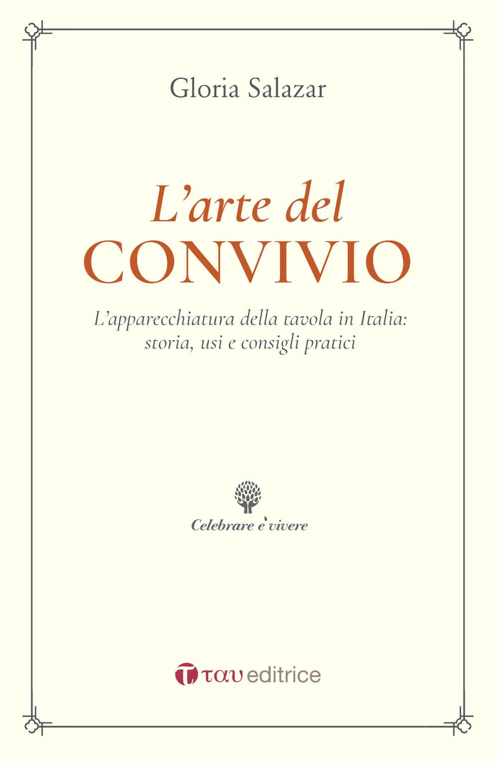 L'arte del convivio. L'apparecchiatura della tavola in Italia: storia, usi e consigli pratici book