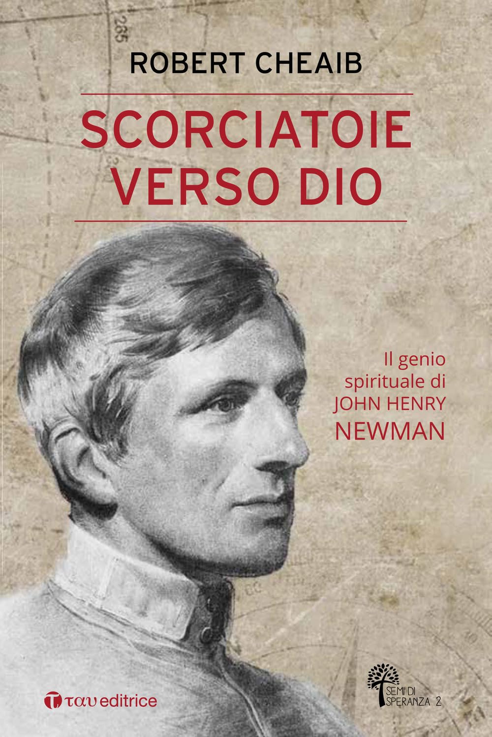 Scorciatoie verso Dio. Il genio spirituale di John Henry Newman book