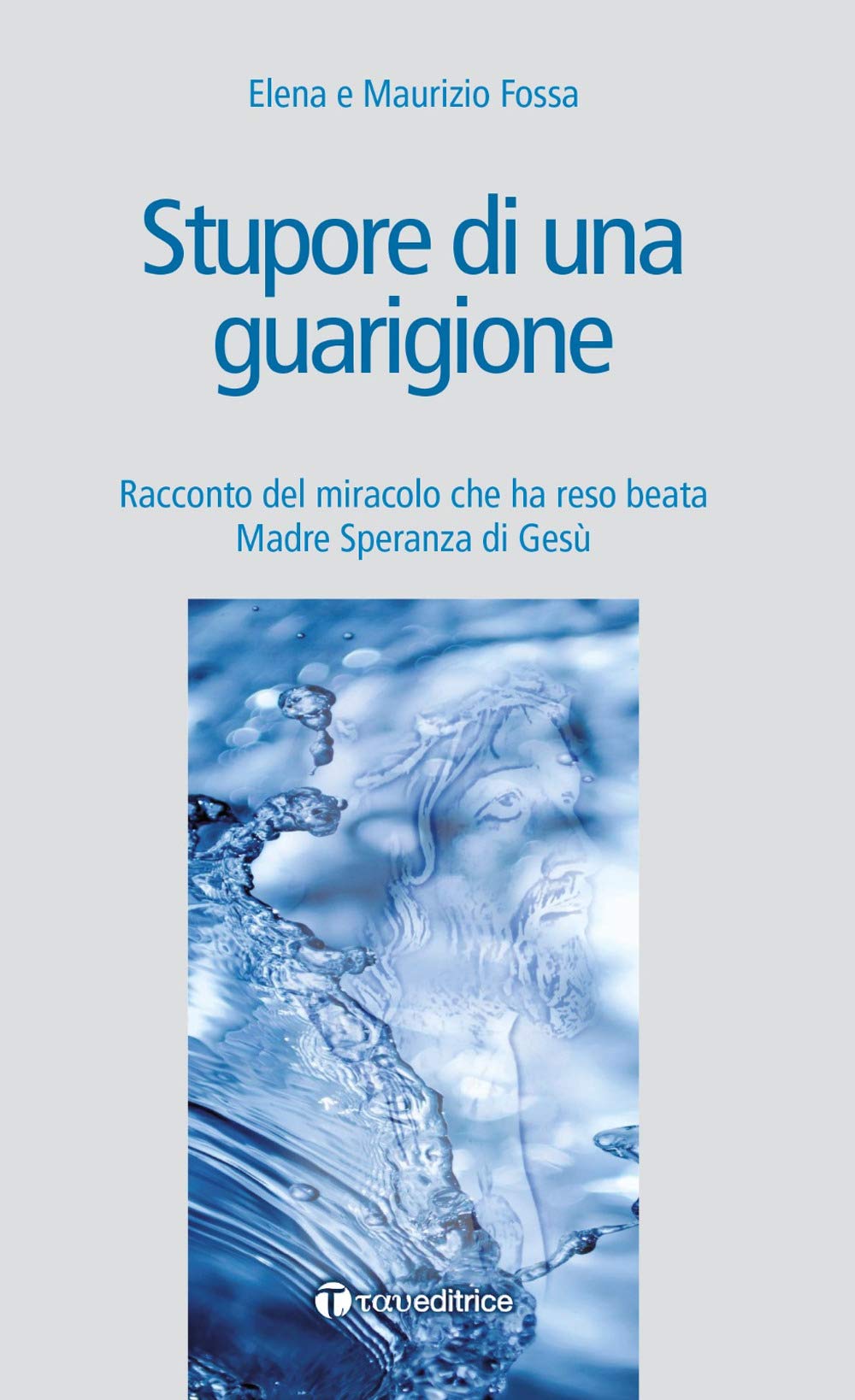 Stupore di una guarigione. Racconto del miracolo che ha reso beata Madre Speranza di Gesù book
