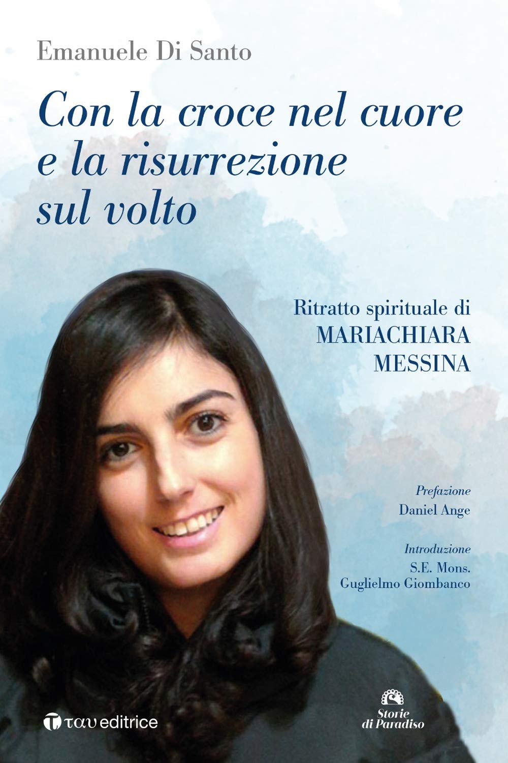 Con la croce nel cuore e la risurrezione sul volto. Ritratto spirituale di Mariachiara Messina Religion & Esotericism