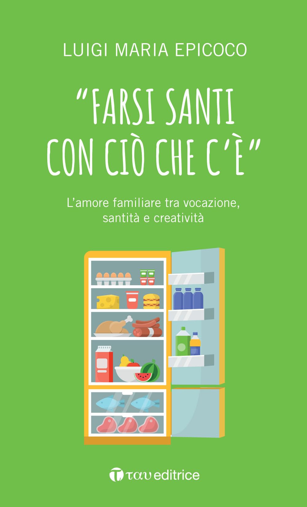 «Farsi santi con ciò che c'è». L'amore familiare tra vocazione, santità e creatività (#libriparlati) Religion & Esotericism