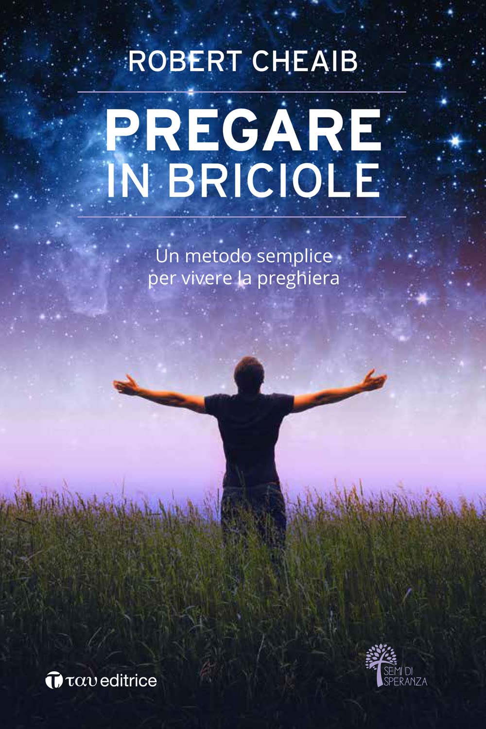 Pregare in briciole. Un metodo semplice per vivere la preghiera (Semi di speranza) Religion & Esotericism