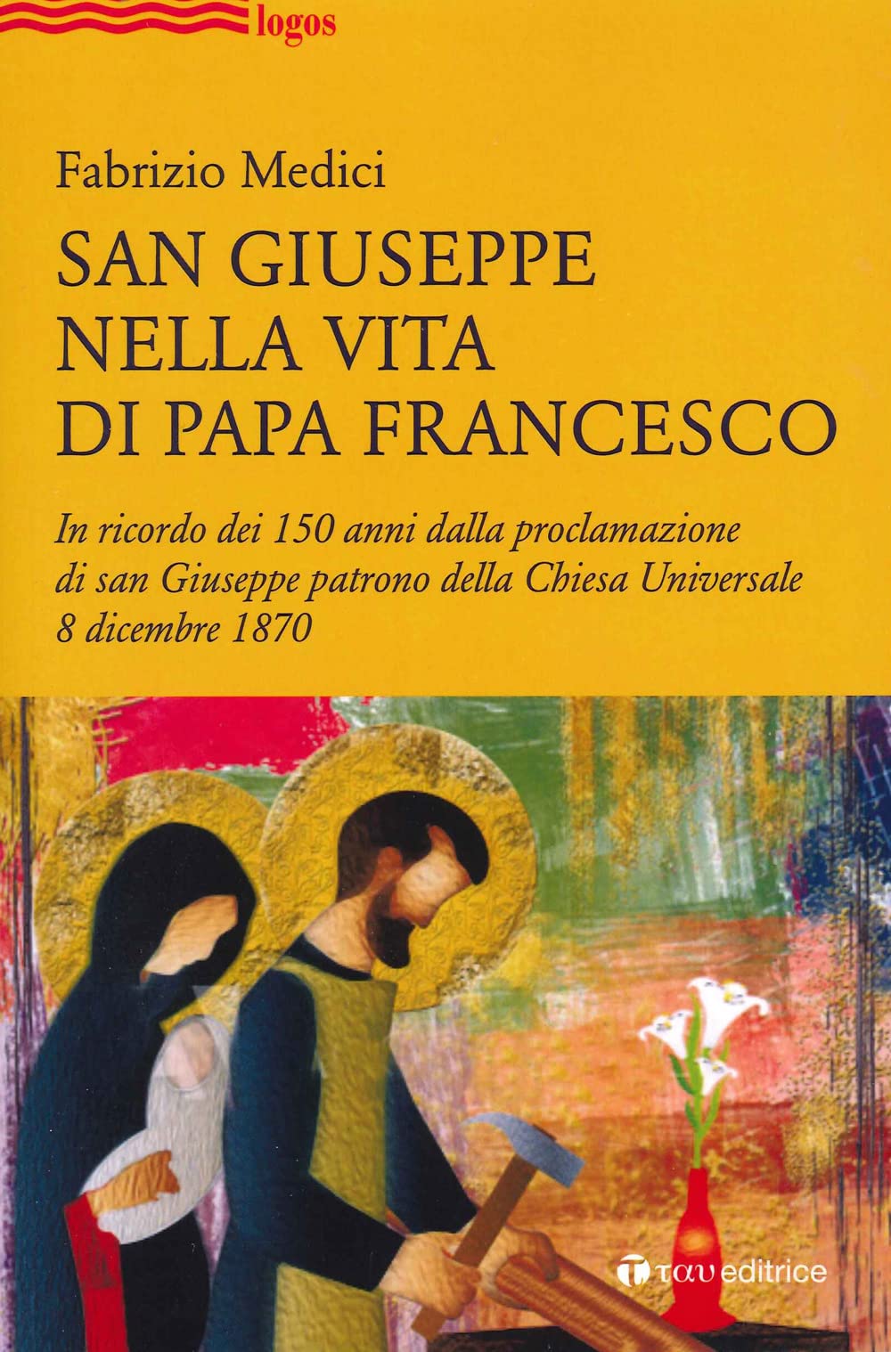 San Giuseppe nella vita di Papa Francesco. In ricordo dei 150 anni dalla proclamazione di san Giuseppe patrono della Chiesa Universale 8 dicembre 1870 book