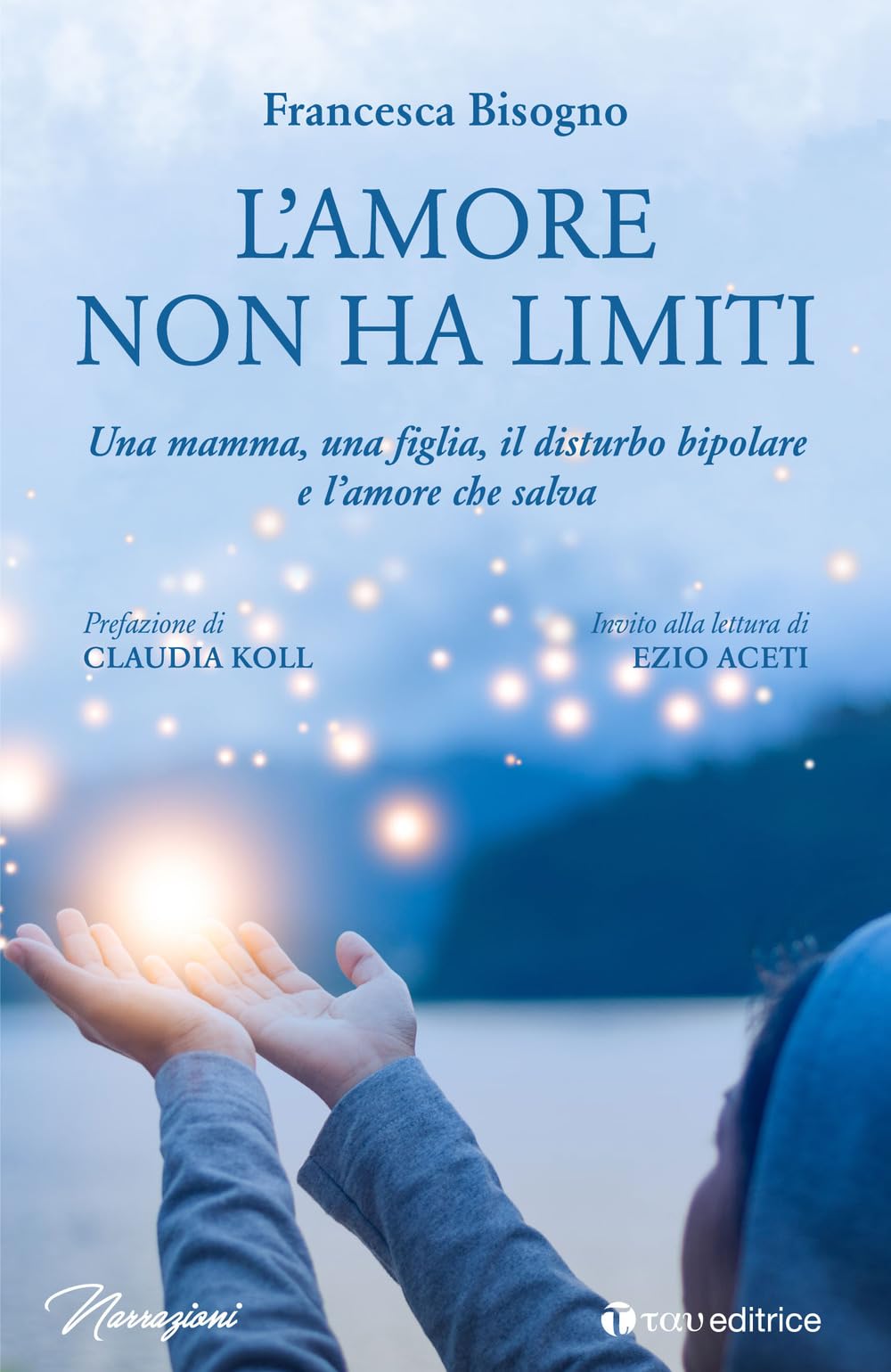 L'amore non ha limiti. Una mamma, una figlia, il disturbo bipolare e l'amore che salva Books
