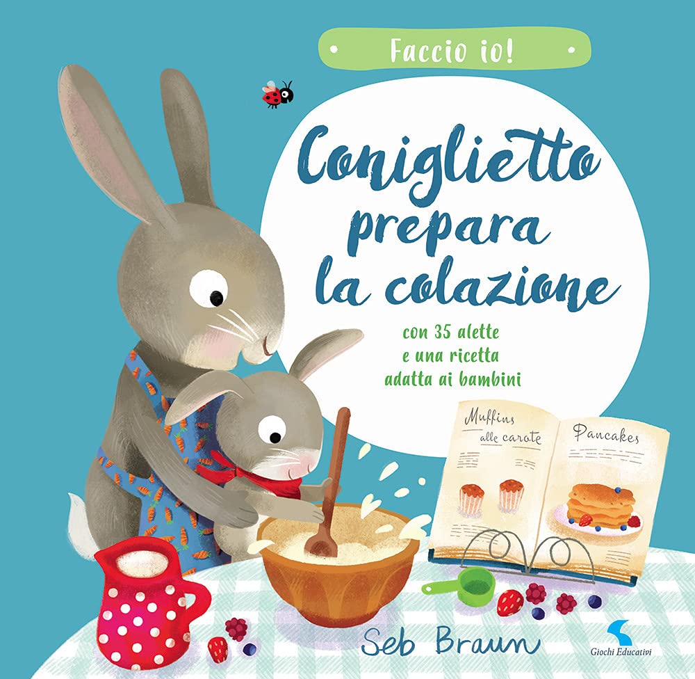 Coniglietto prepara la colazione. Faccio io! Ediz. a colori book
