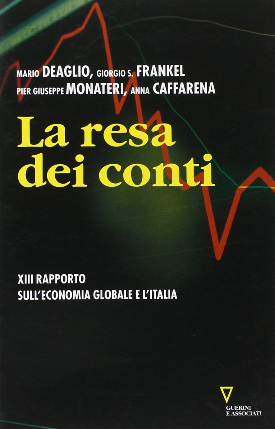 La resa dei conti. Tredicesimo rapporto sull'economia globale e l'Italia Business, Finance & Career