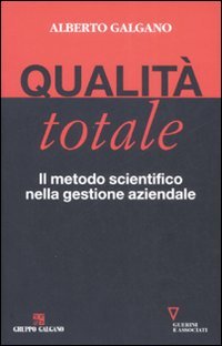 Qualità totale. Il metodo scientifico nella gestione aziendale Business, Finance & Career