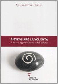 Risvegliare la volontà. Il nuovo apprendimento dell'adulto book