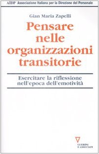 Pensare nelle organizzazioni transitorie. Esercitare la riflessione nell'epoca dell'emotività book