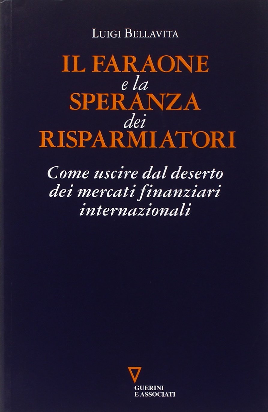 Il faraone e la speranza dei risparmiatori. Come uscire dal deserto dei mercati finanziari internazionali book