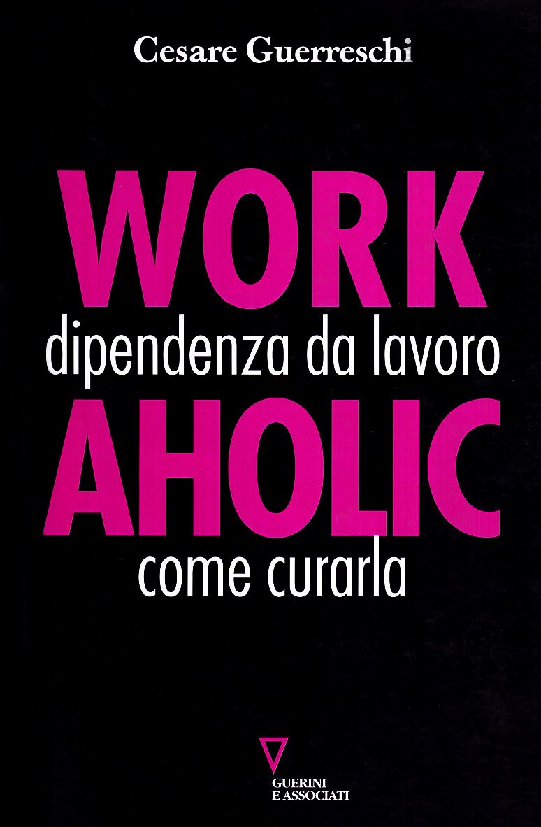 Workaholic. Dipendenza da lavoro: come curarla (Il vissuto sociale) Psychology