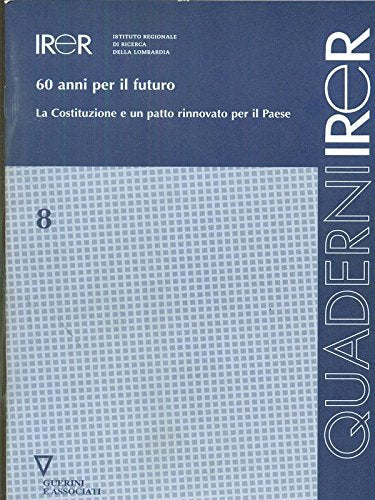 60 anni per il futuro. La Costituzione e un patto rinnovato per il paese Politics & History