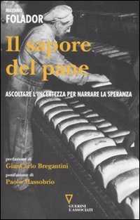 Il sapore del pane. Ascoltare l'incertezza per narrare la speranza Essays & Short Stories