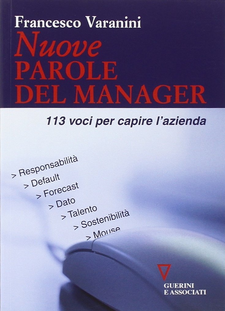 Nuove parole del manager. 113 voci per capire l'azienda Business, Finance & Career