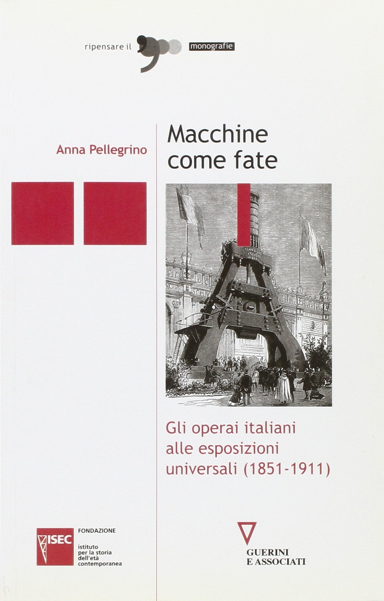 Macchine come fate. Gli operai italiani alle esposizioni universali (1851-1911) Business, Finance & Career