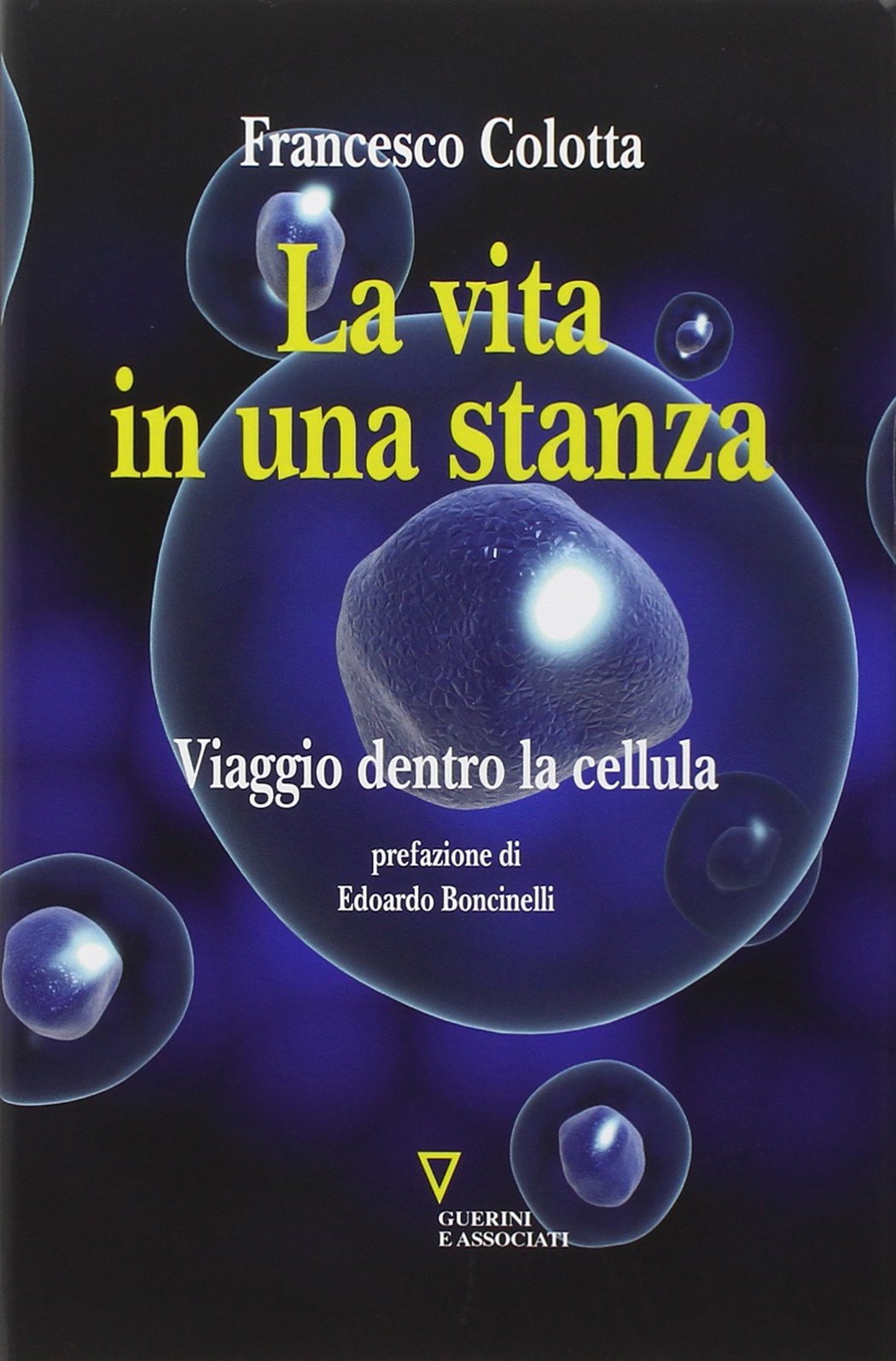La vita in una stanza. Viaggio dentro la cellula Natural Sciences