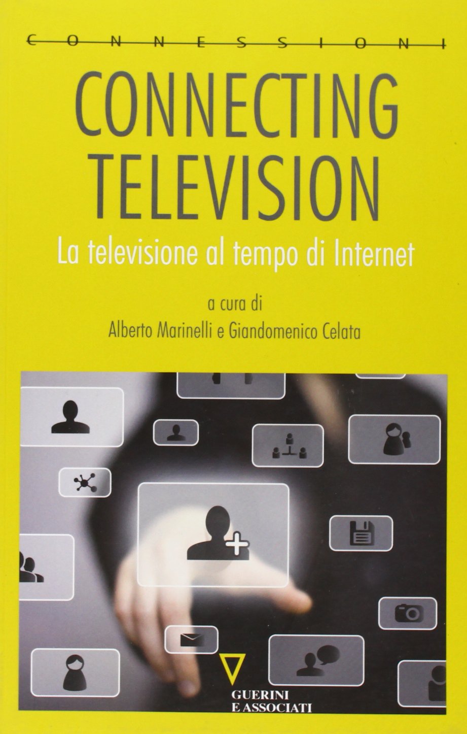 Connecting television. La televisione al tempo di internet (Connessioni, Band 2) Media & Communication