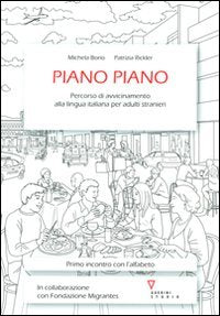 Piano piano. Percorso di avvicinamento alla lingua italiana per adulti stranieri book