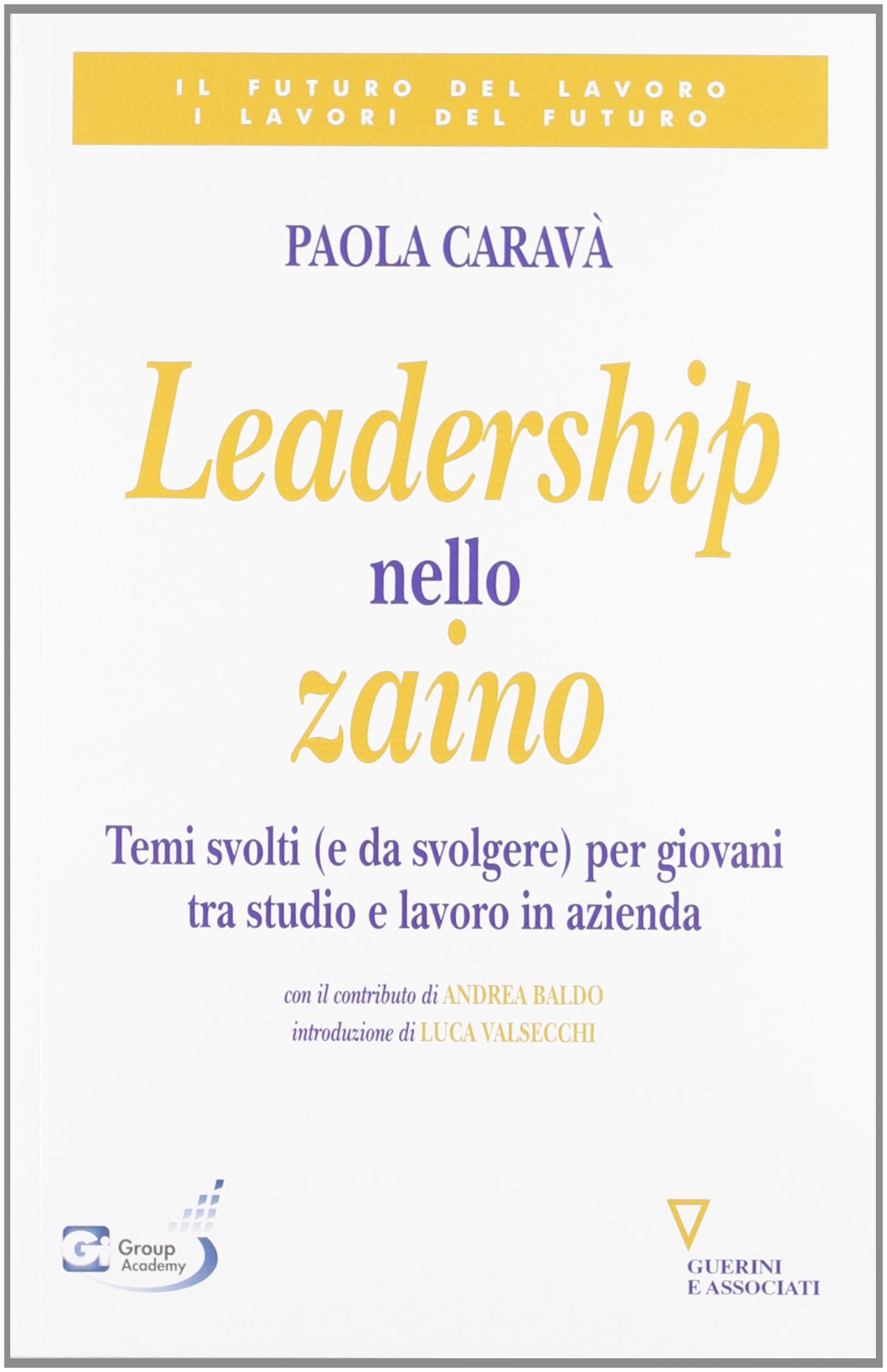 Leadership nello zaino. Temi svolti (e da svolgere) per giovani tra studio e lavoro in azienda book