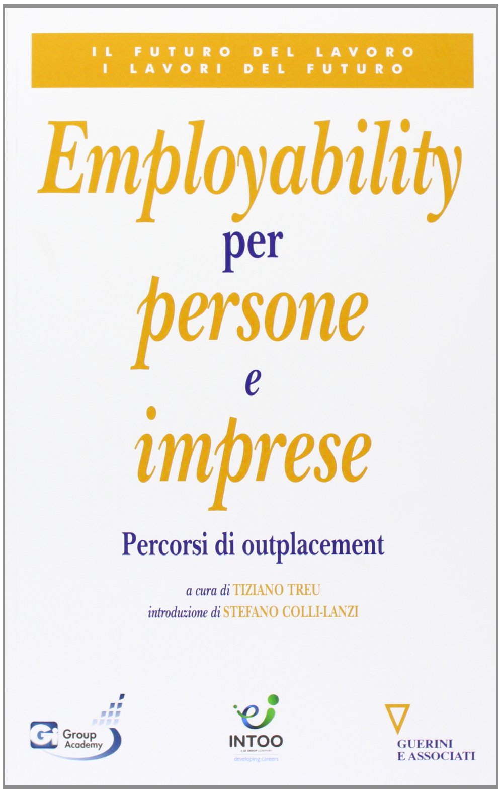 Employability per persone e imprese. Percorsi di outplacement (Il futuro del lavoro. I lavori del futuro, Band 2) Business, Finance & Career