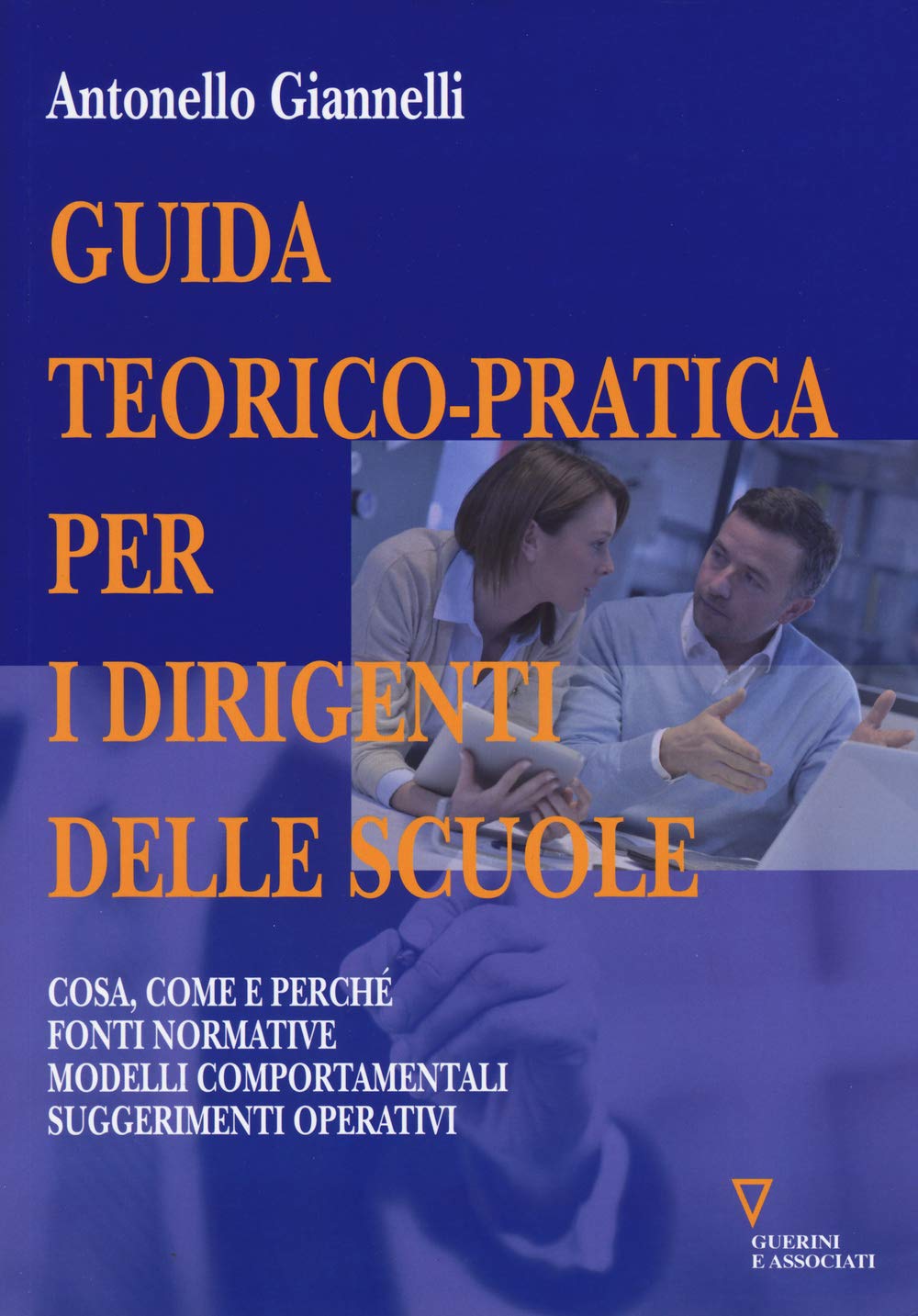 Guida teorico-pratica per i dirigenti delle scuole. Cosa, come e perché. Fonti normative. Modelli comportamentali. Suggerimenti operativi book