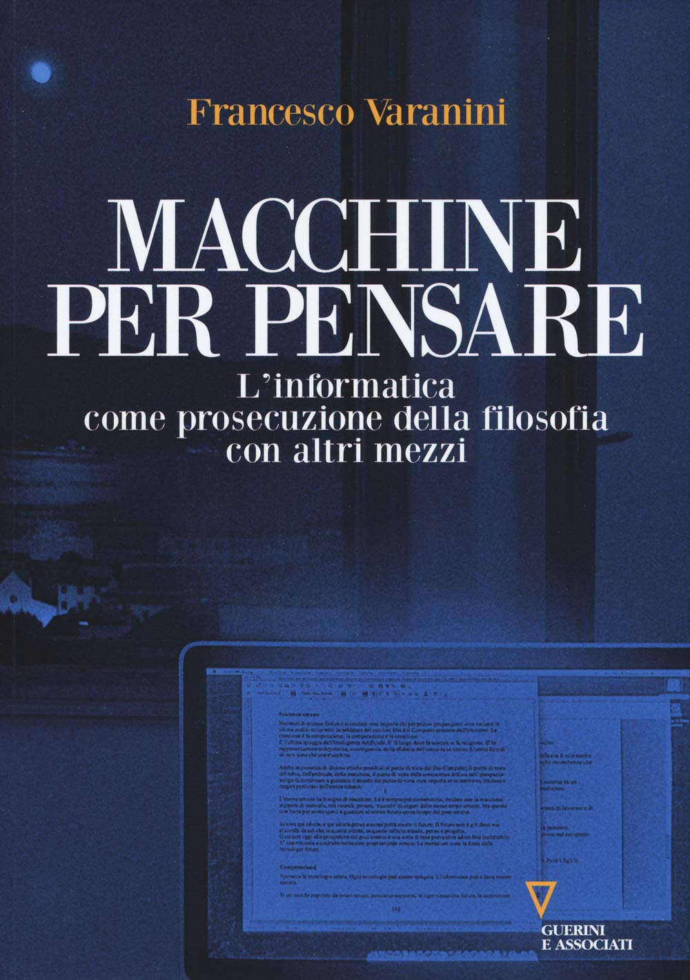 Macchine per pensare. L'informatica come prosecuzione della filosofia con altri mezzi. Trattato di informatica umanistica (Vol. 1) book