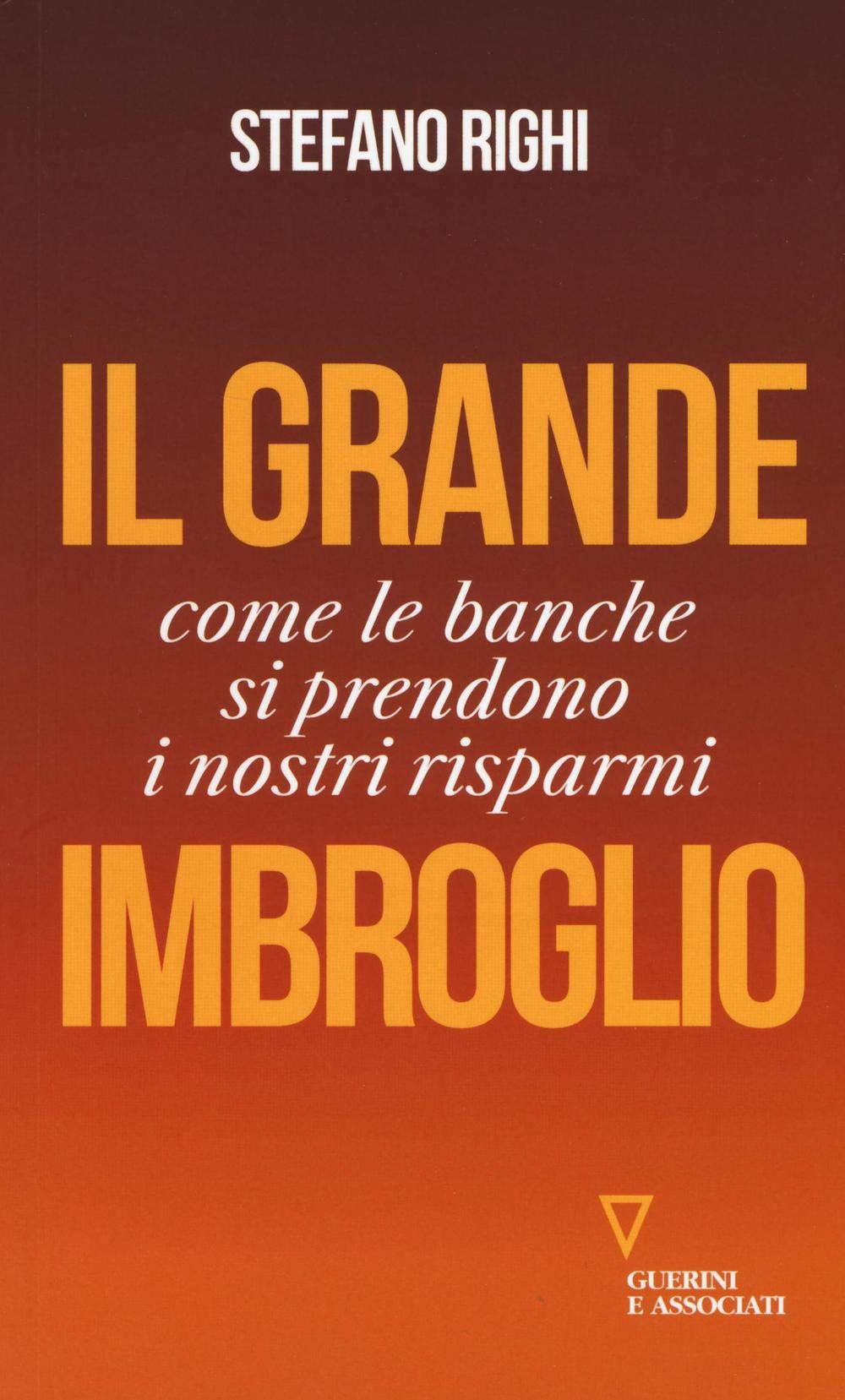 Il grande imbroglio. Come le banche si prendono i nostri risparmi book