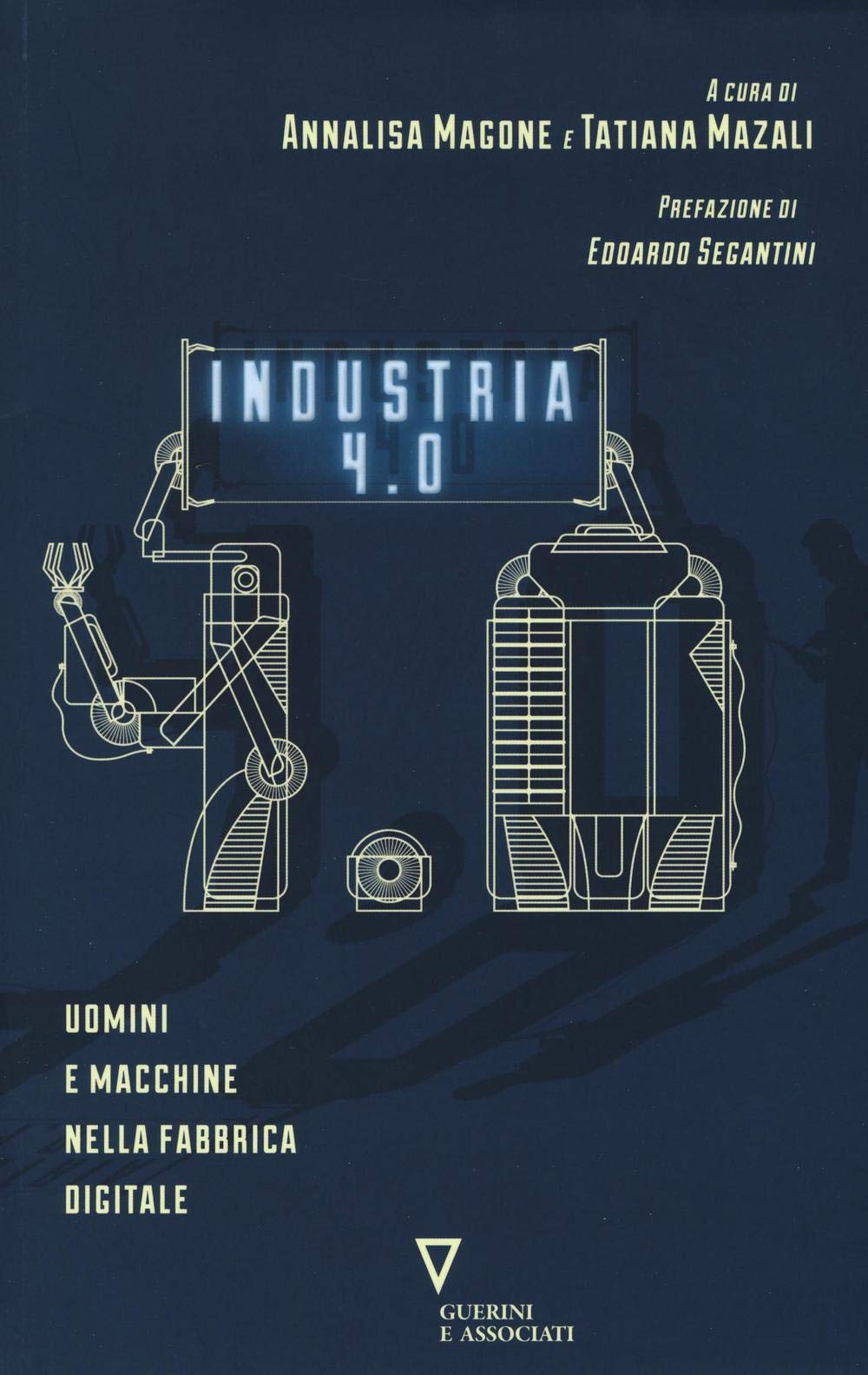 Industria 4.0. Uomini e macchine nella fabbrica digitale Business, Finance & Career