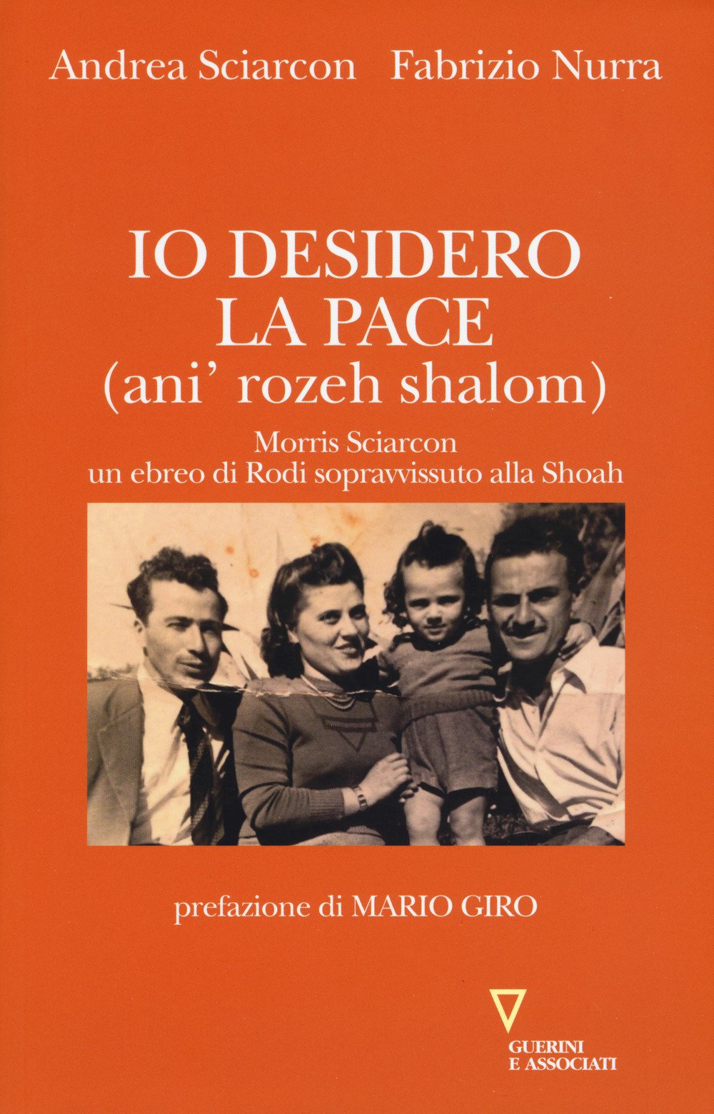 Io desidero la pace (anì' rozeh shalom). Morris Sciarcon, ebreo di Rodi sopravvissuto alla Shoah Memories