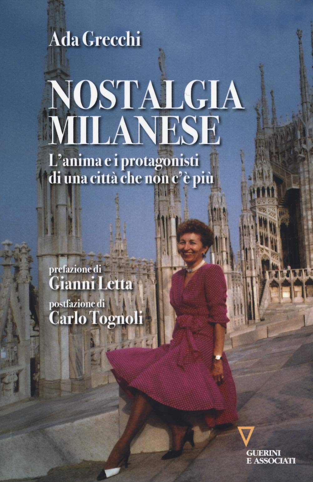 Nostalgia milanese. L'anima e i protagonisti di una città che non c'è più Science