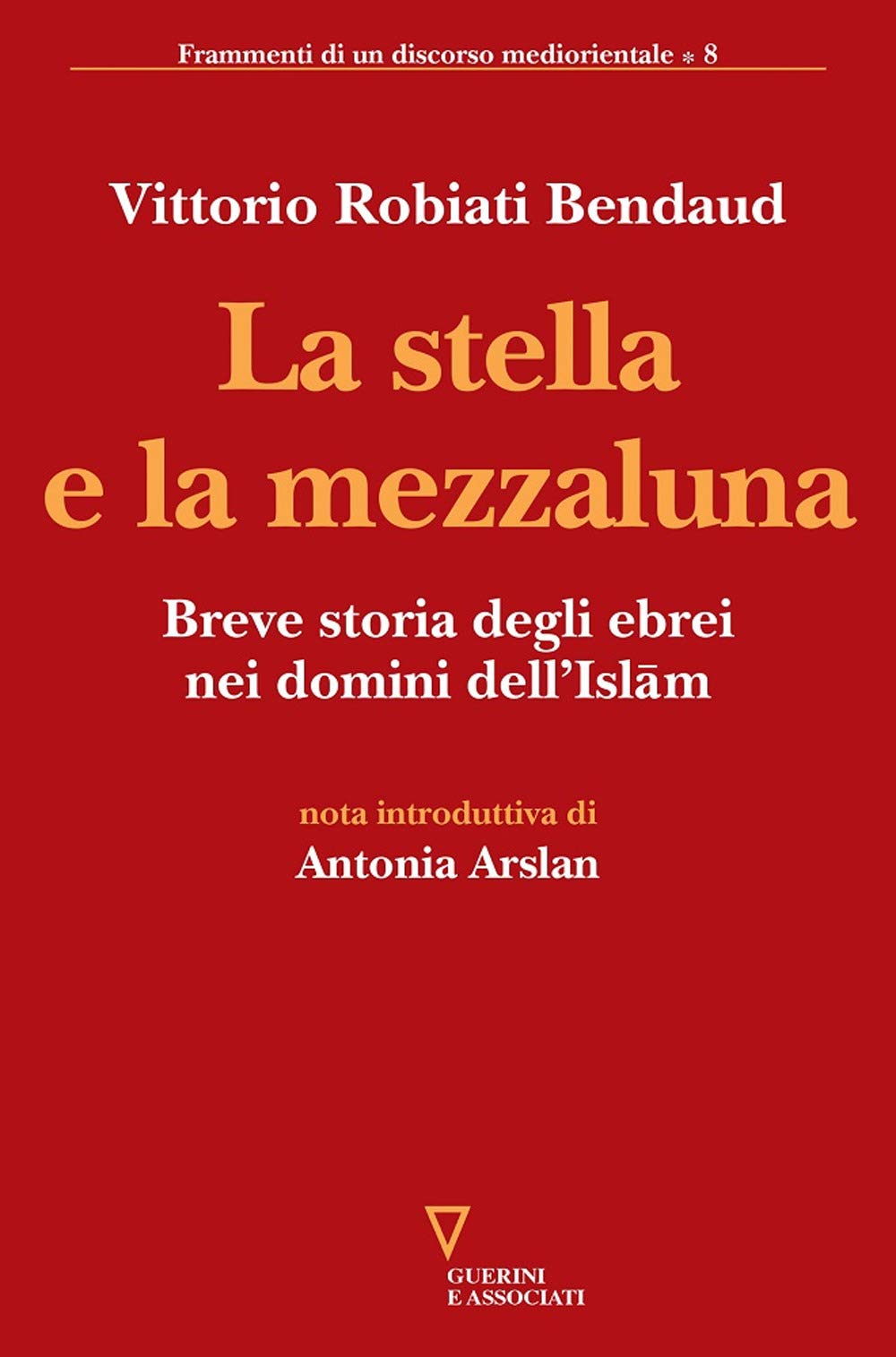 La stella e la mezzaluna. Breve storia degli ebrei nei domini dell'Islam Religion & Esotericism