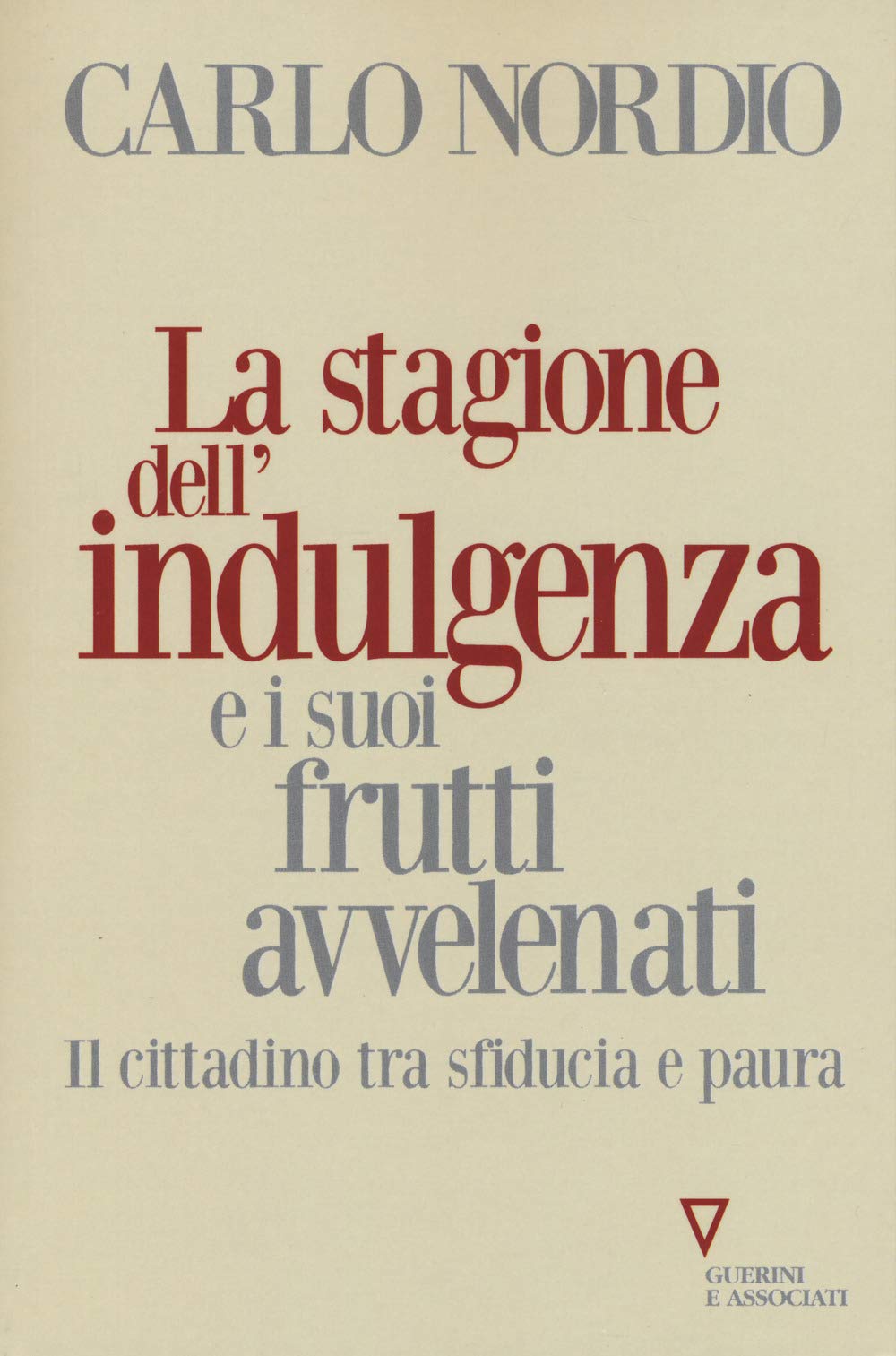 La stagione dell'indulgenza e i suoi frutti avvelenati. Il cittadino tra sfiducia e paura book
