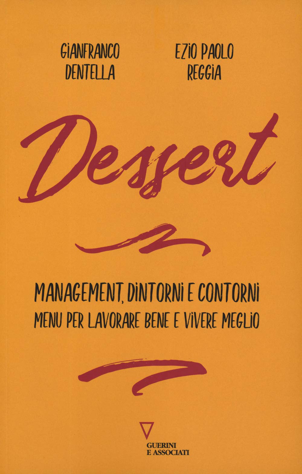 Dessert. Management, dintorni e contorni. Menù per lavorare bene e vivere meglio book