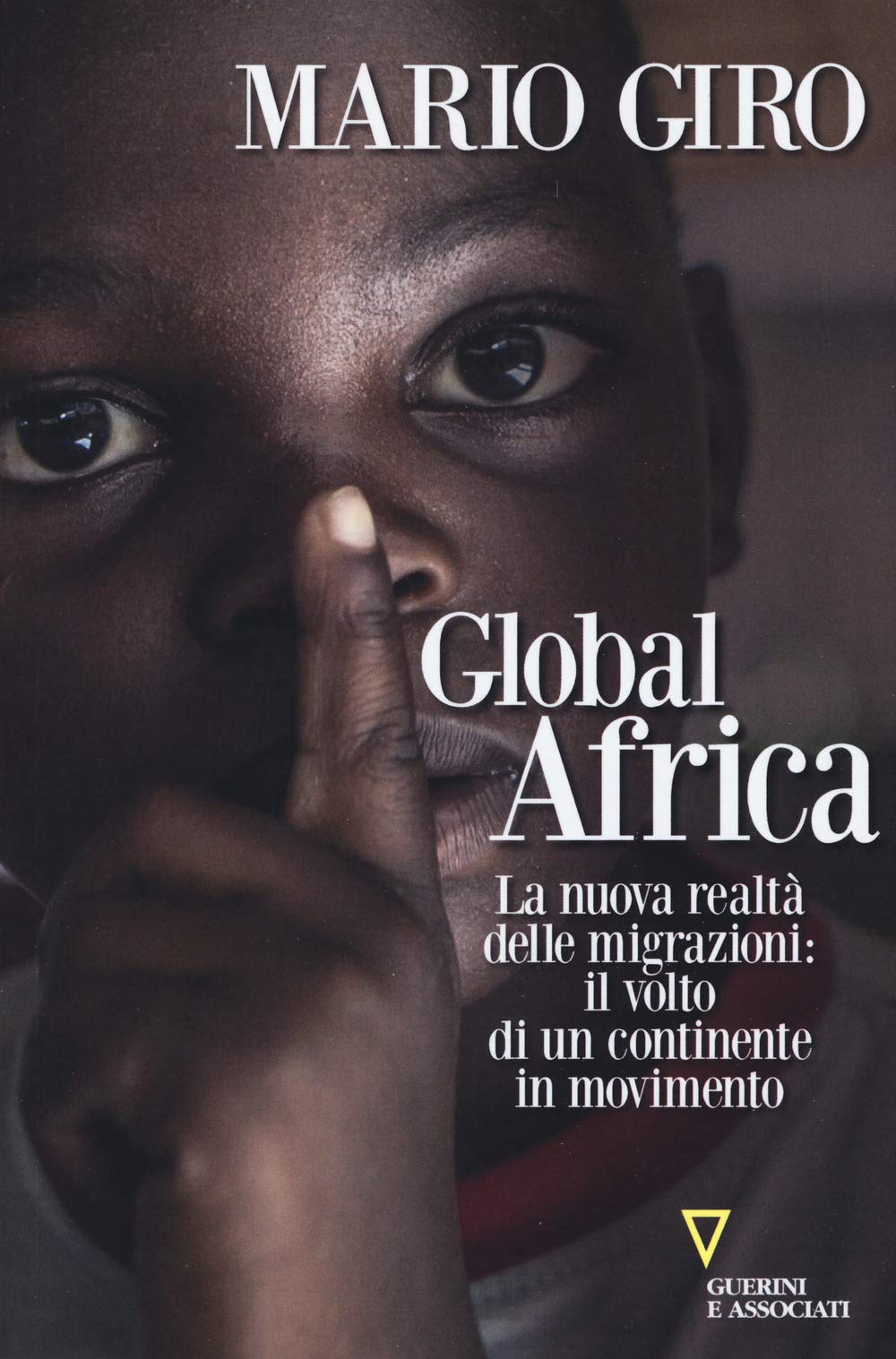 Global Africa. La nuova realtà delle migrazioni: il volto di un continente in movimento book