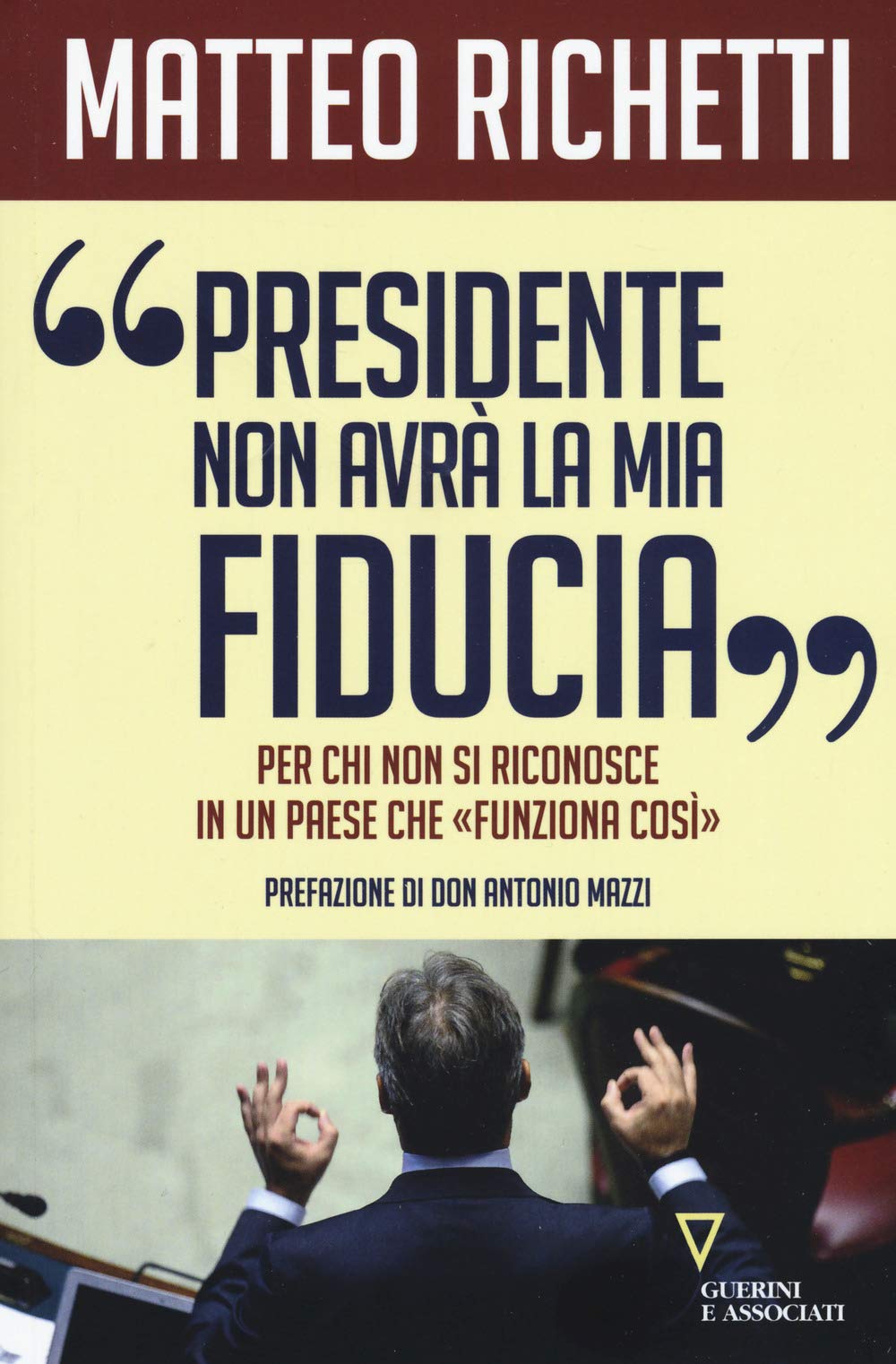 «Presidente, non avrà la mia fiducia». Per chi non si riconosce in un paese che «funziona così» Politics & History