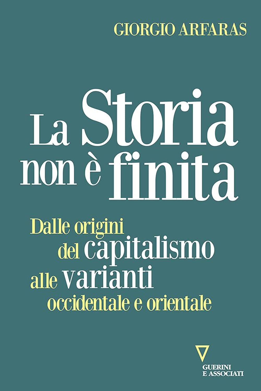 La storia non è finita. Dalle origini del capitalismo alle varianti occidentale e orientale book