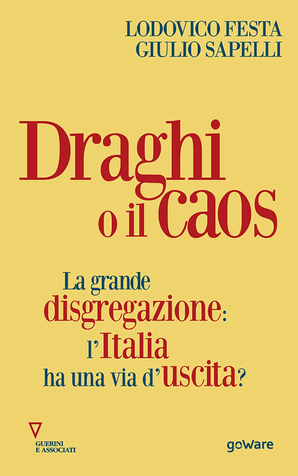 Draghi o il caos. La grande disgregazione: l'Italia ha una via d'uscita? Politics & History