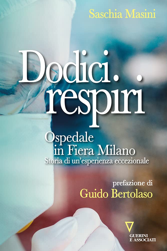 Dodici respiri. Ospedale in Fiera Milano. Storia di un’esperienza eccezionale book