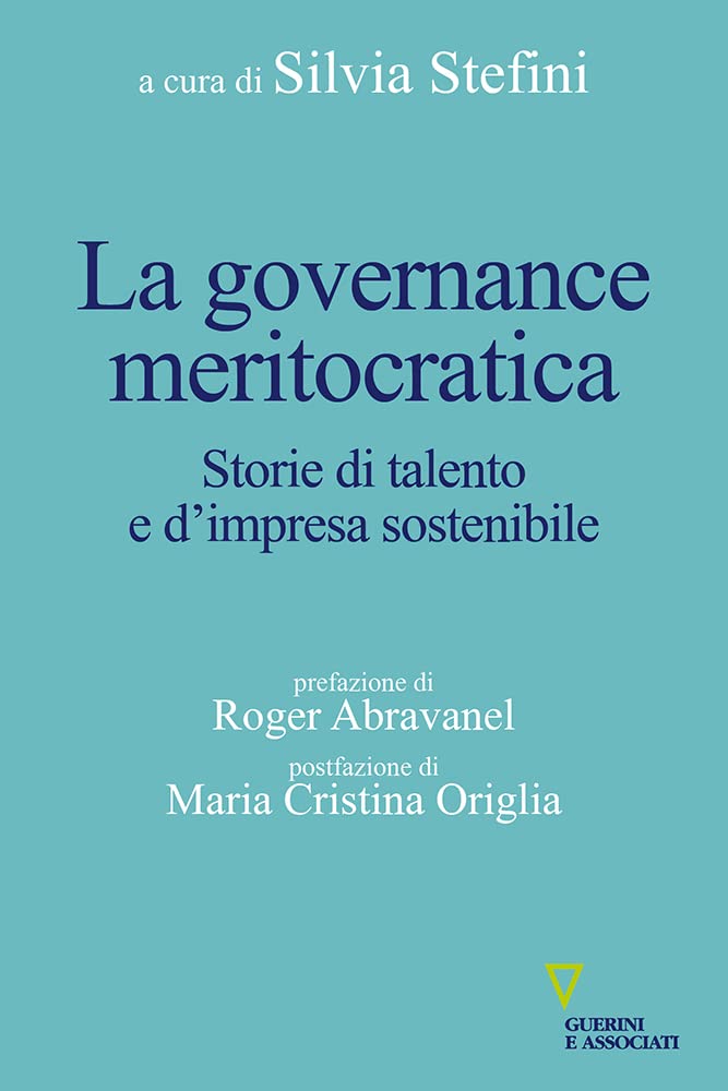 La governance meritocratica. Storie di talento e d'impresa sostenibile Business, Finance & Career