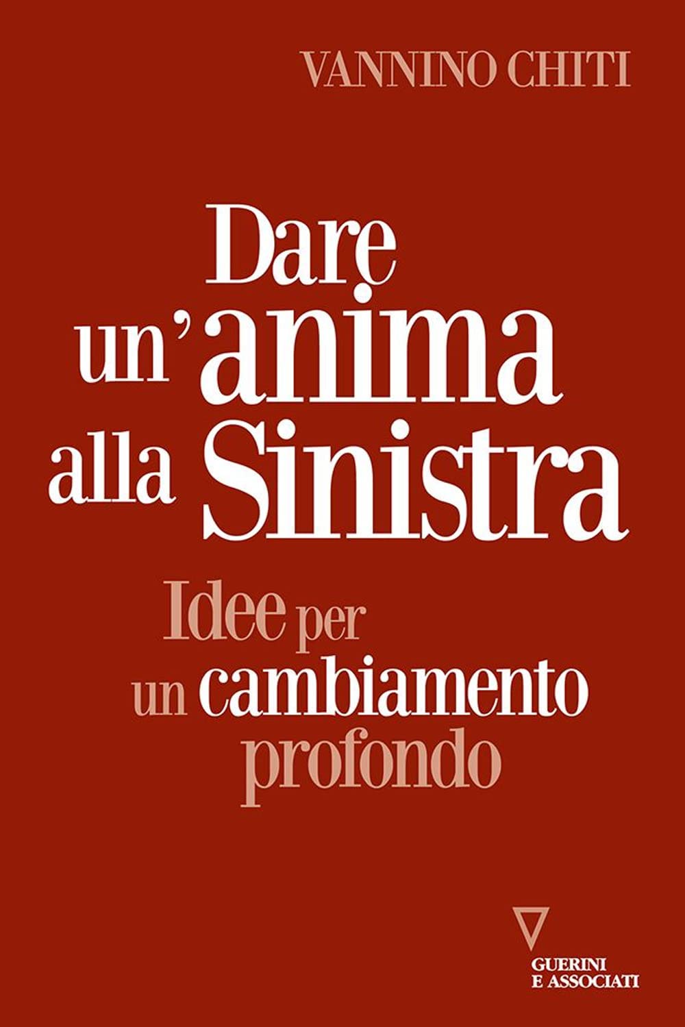 Dare un'anima alla sinistra. Idee per un cambiamento book