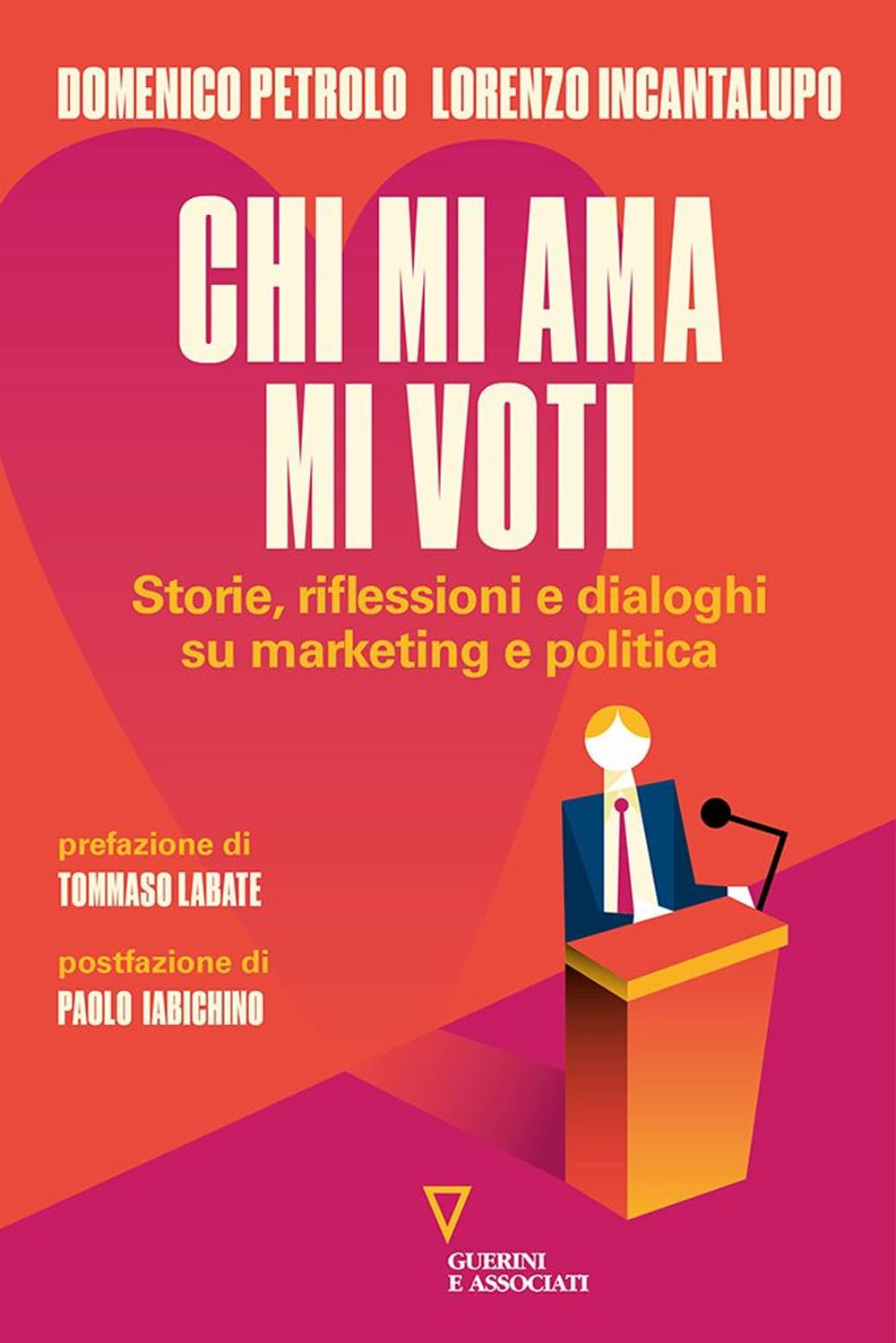 Chi mi ama mi voti. Storie, riflessioni e dialoghi su marketing e politica book