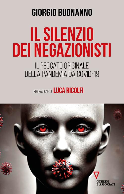 Il silenzio dei negazionisti. Il peccato originale della pandemia da Covid-19 (Biblioteca contemporanea) Medicine