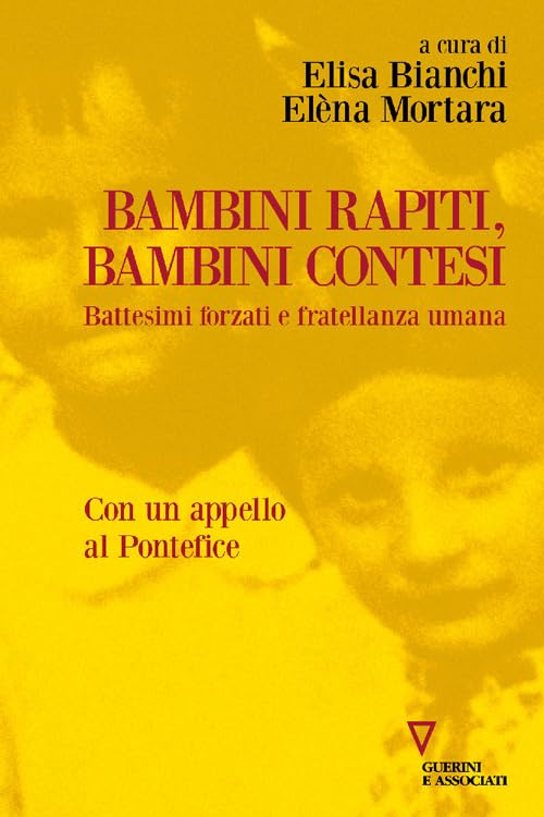 Bambini rapiti, bambini contesi. Battesimi forzati e fratellanza umana (Biblioteca contemporanea) Law