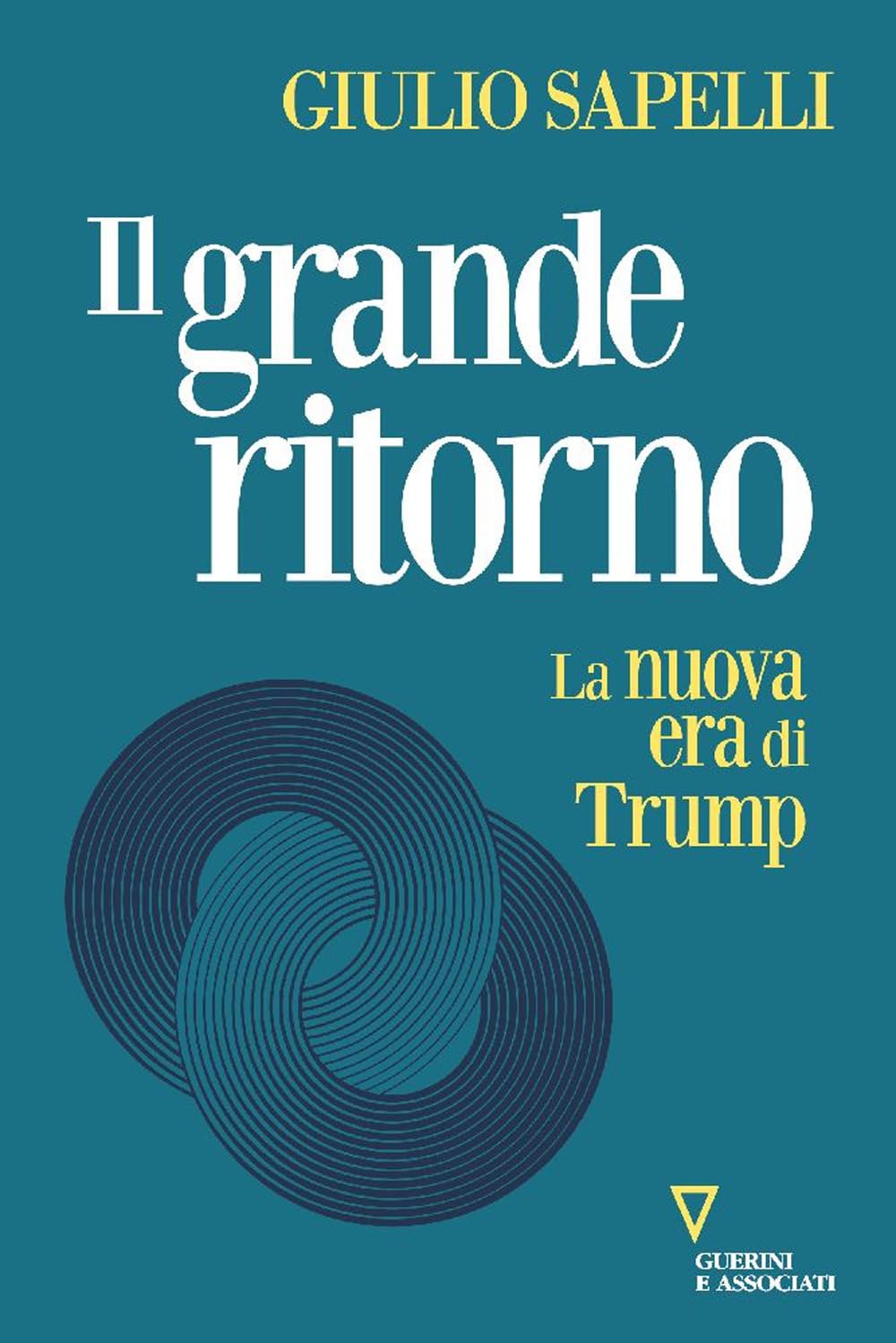 Il grande ritorno. La nuova era di Trump (Sguardi sul mondo attuale) Business, Finance & Career
