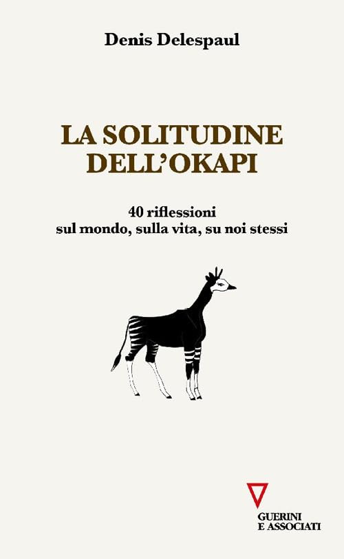 La solitudine dell'Okapi. 40 riflessioni sul mondo, sulla vita, su noi stessi (Biblioteca contemporanea) Science